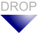 DROP DROP